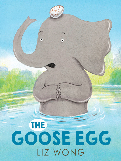 Title details for The Goose Egg by Liz Wong - Available